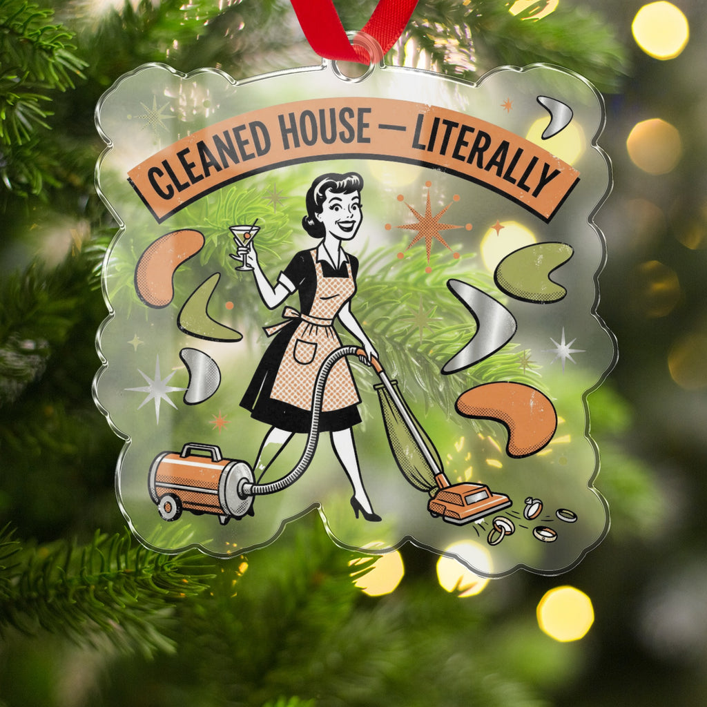 Cleaned House Literally Holiday Ornament Decor