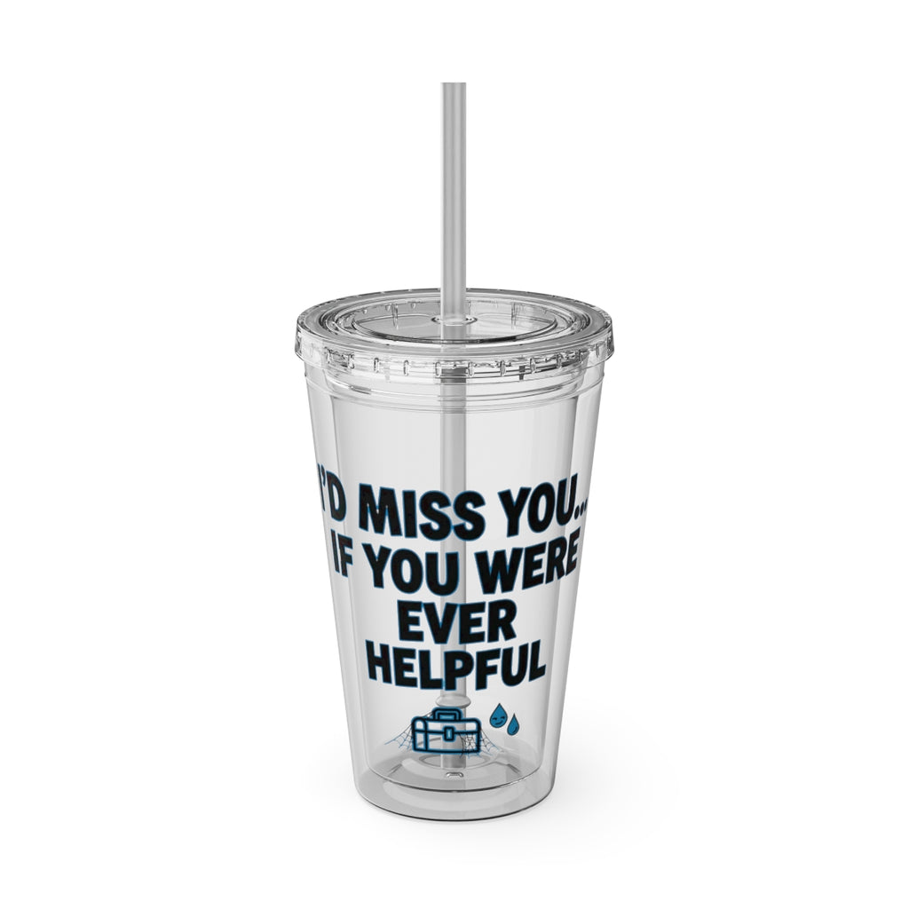 I'd Miss You If You Were Ever Helpful tumbler