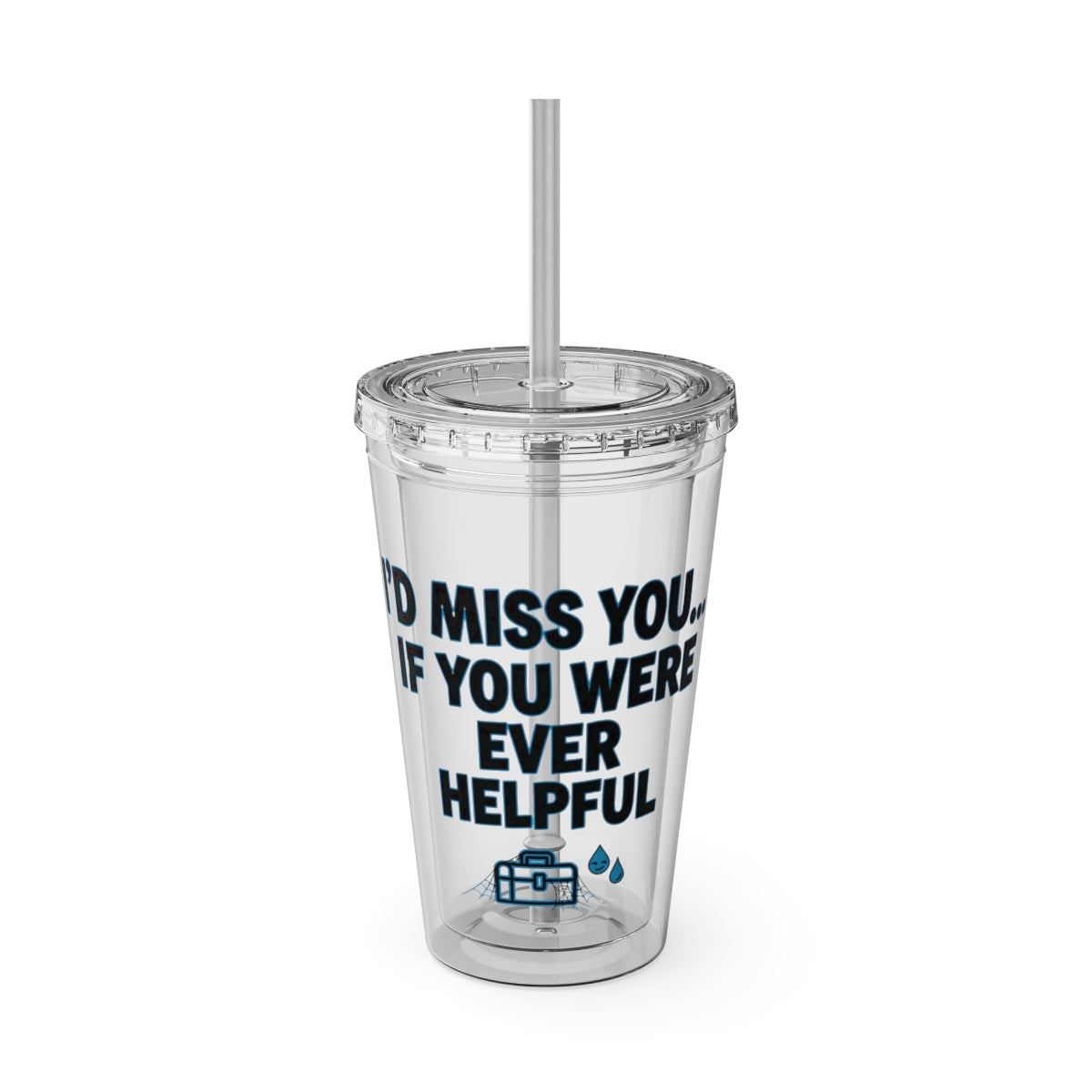 I'd Miss You If You Were Ever Helpful tumbler