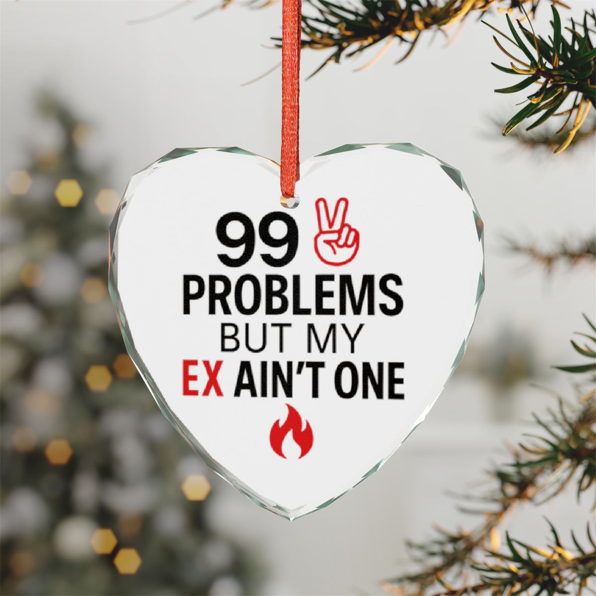99 Problems But My Ex Ain't One Heart Ornament