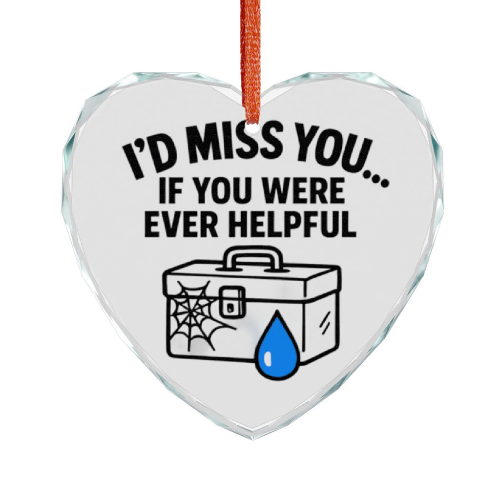 I'd Miss You If You Were Ever Helpful humorous ornament