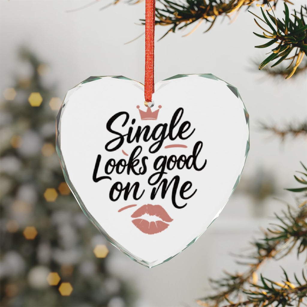 Single Looks Good On Me Heart Shaped Ornament