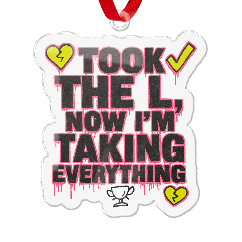 Took the L Now I'm Taking Everything ornament