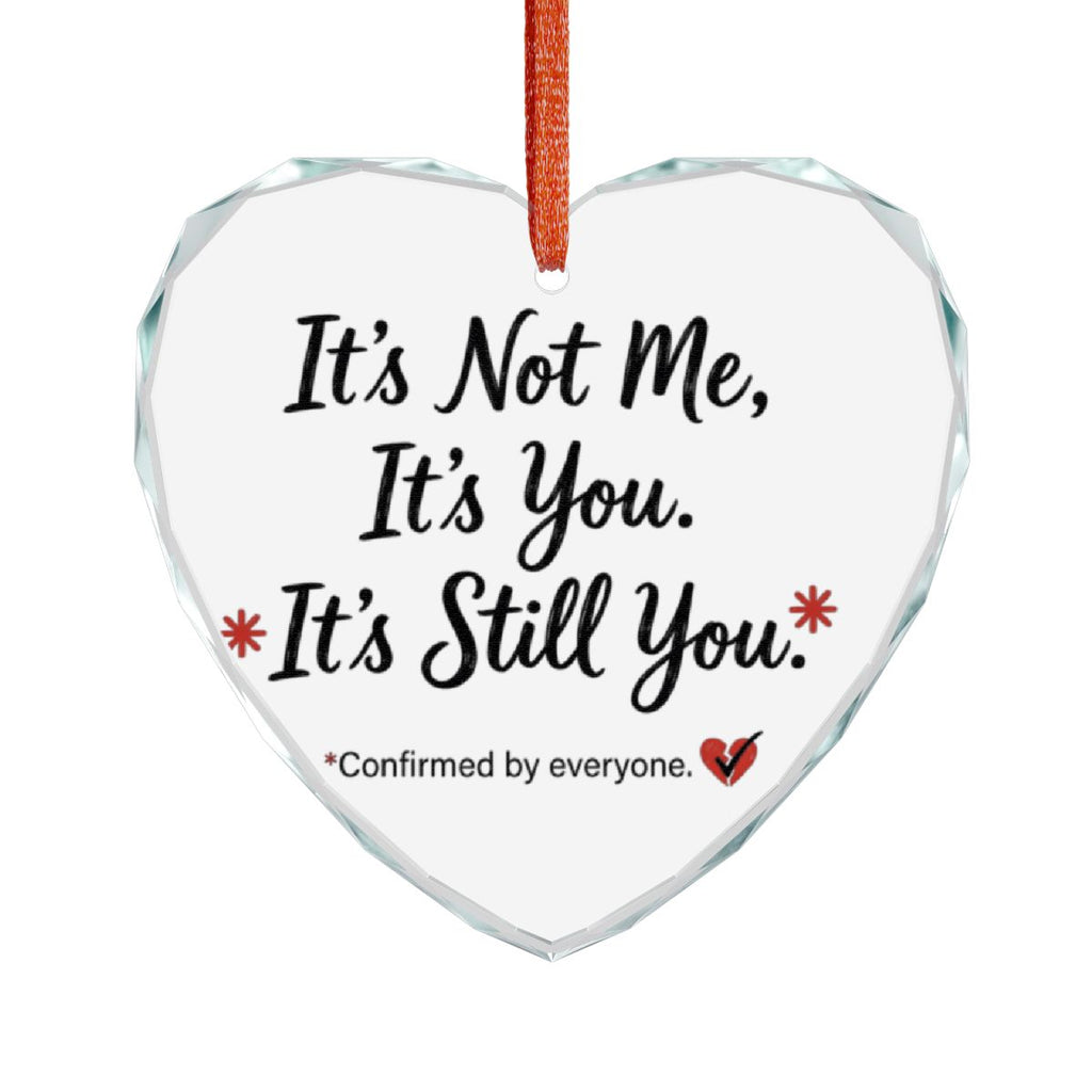It's Not Me It's You Heart Shaped Ornament
