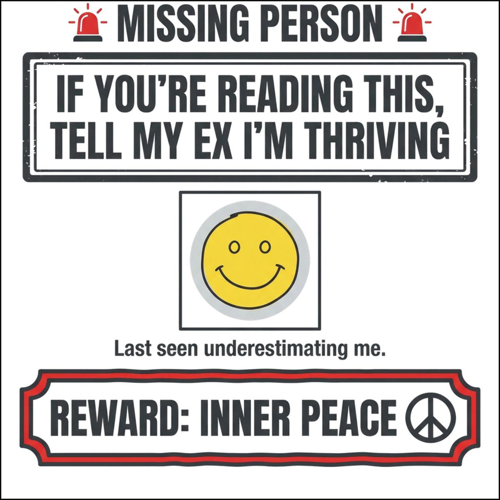 Missing Person Tell My Ex I'm Thriving Inner Peace Sign