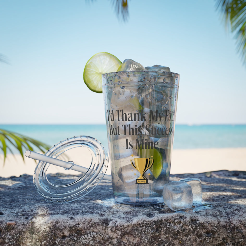 I'd Thank My Ex But This Success Is Mine tumbler