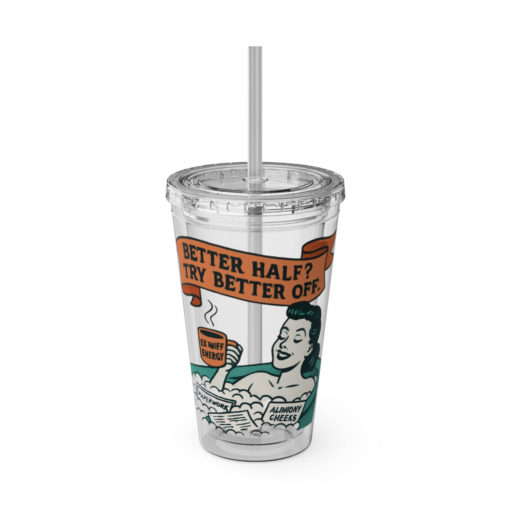 Better Half Try Better Off Reusable Tumbler Cup