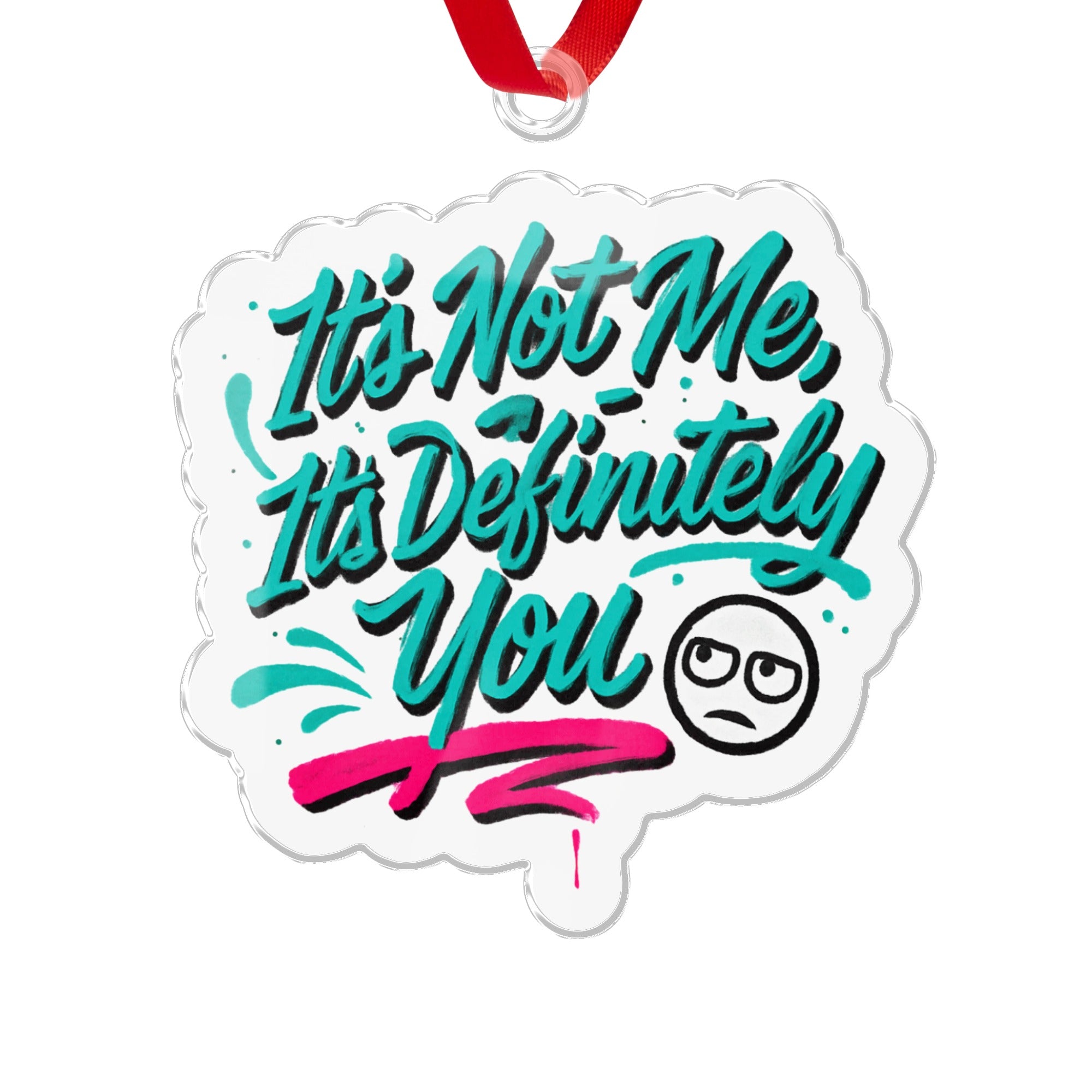 It's Not Me It's Definitely You Funny Ornament
