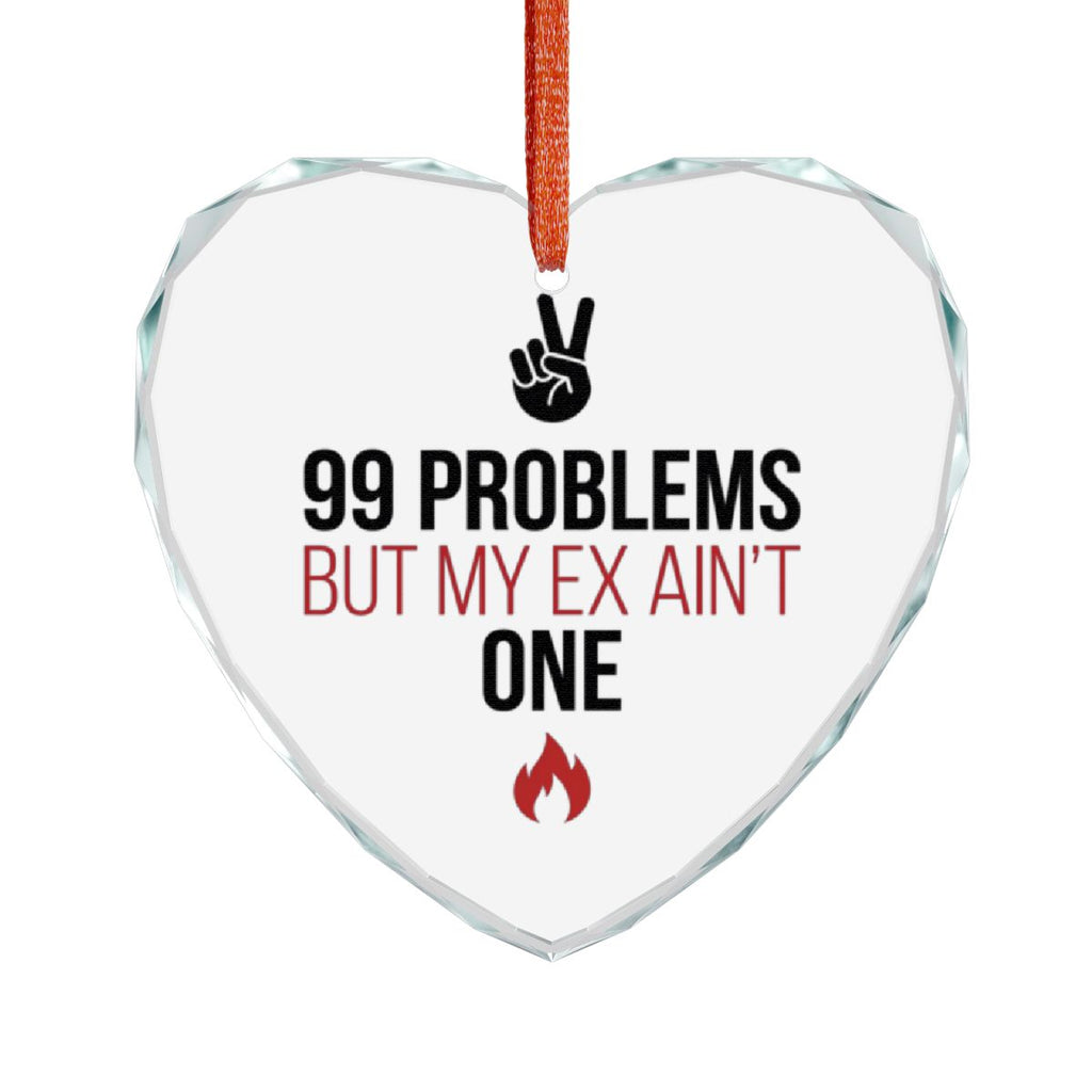 99 Problems But My Ex Ain't One Heart Ornament