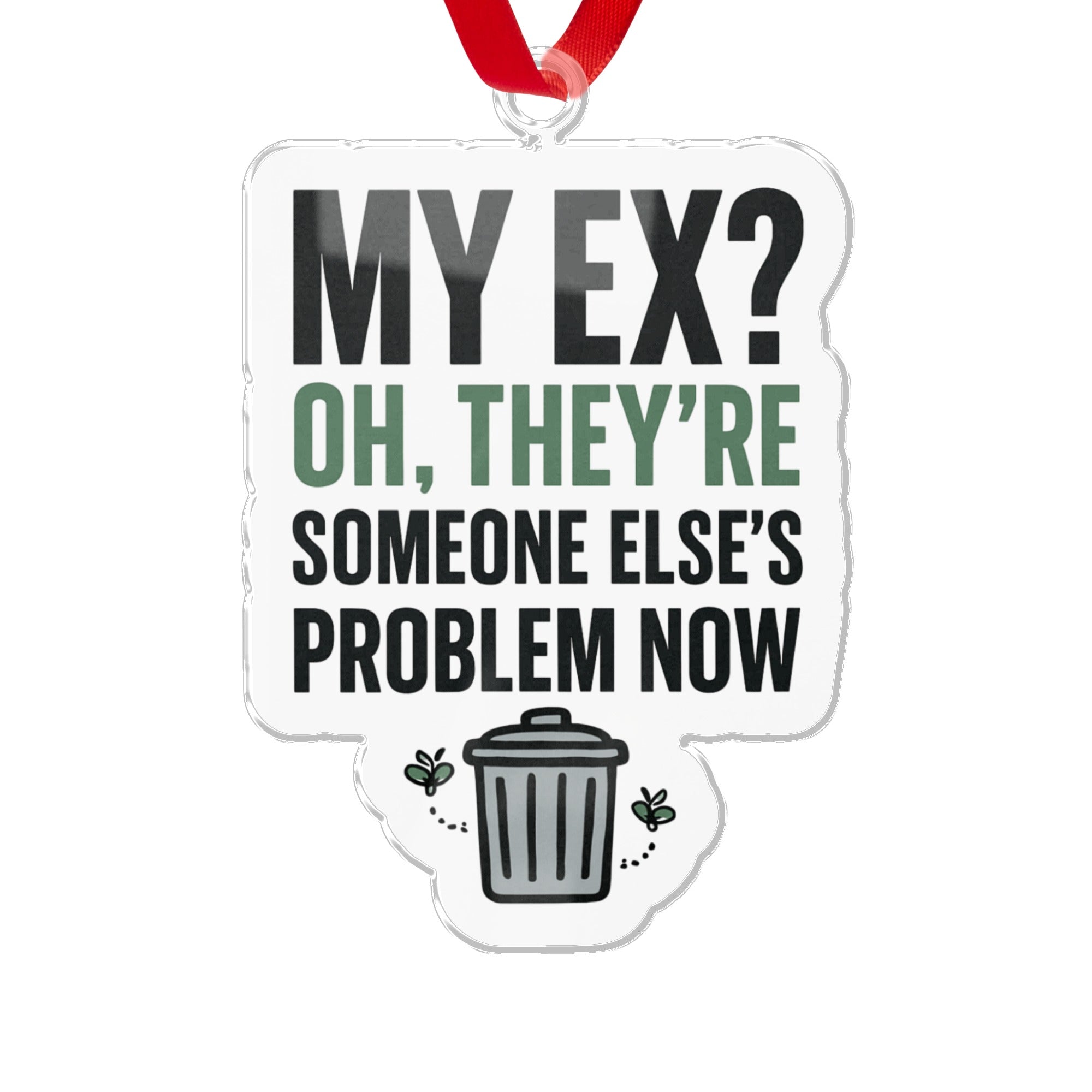 My Ex Someone Else's Problem Now Ornament