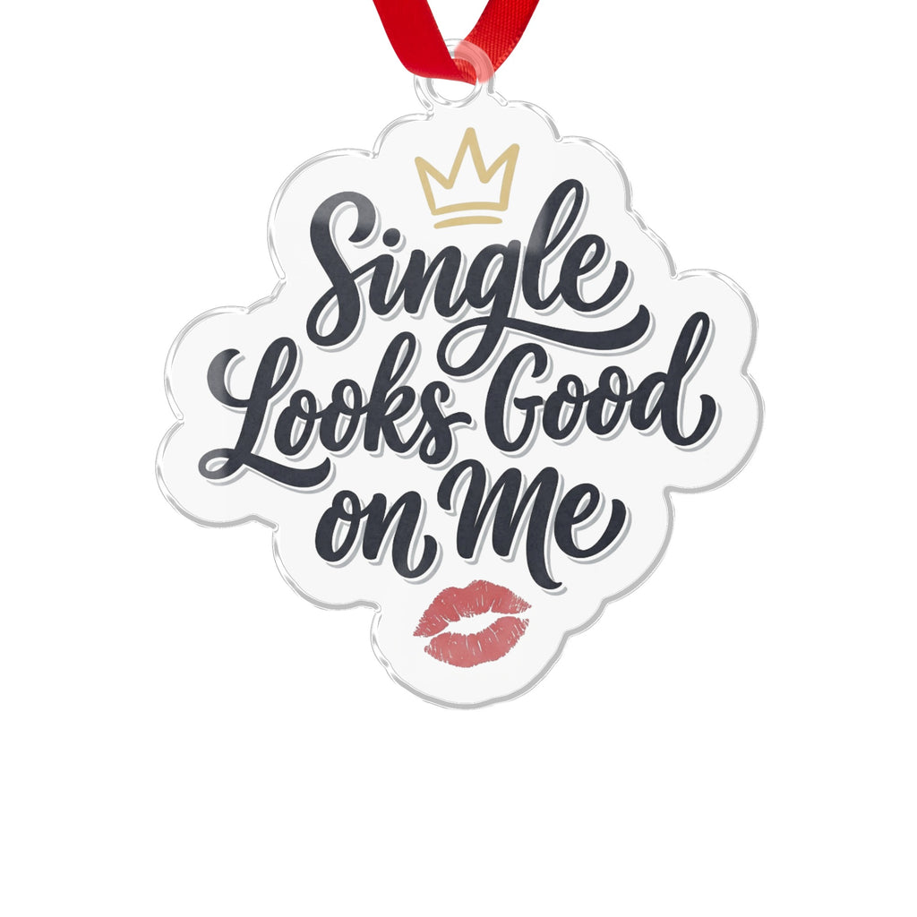 Single Looks Good on Me Hanging Ornament