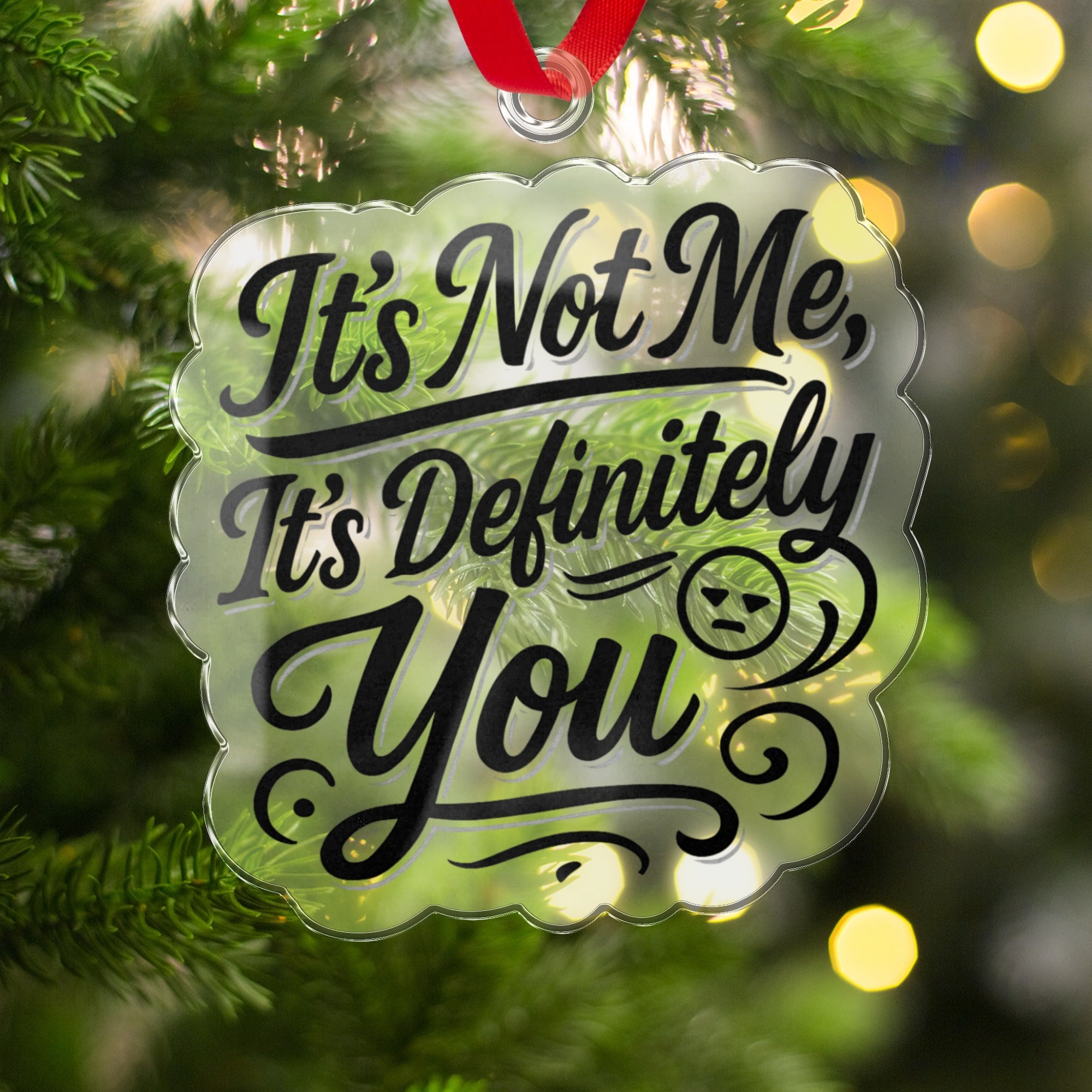 It's Not Me It's Definitely You Holiday Decoration