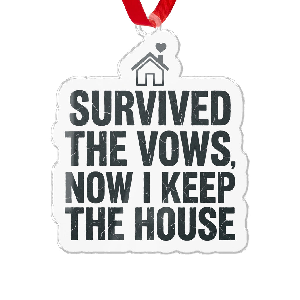 Survived The Vows Now I Keep The House Ornament