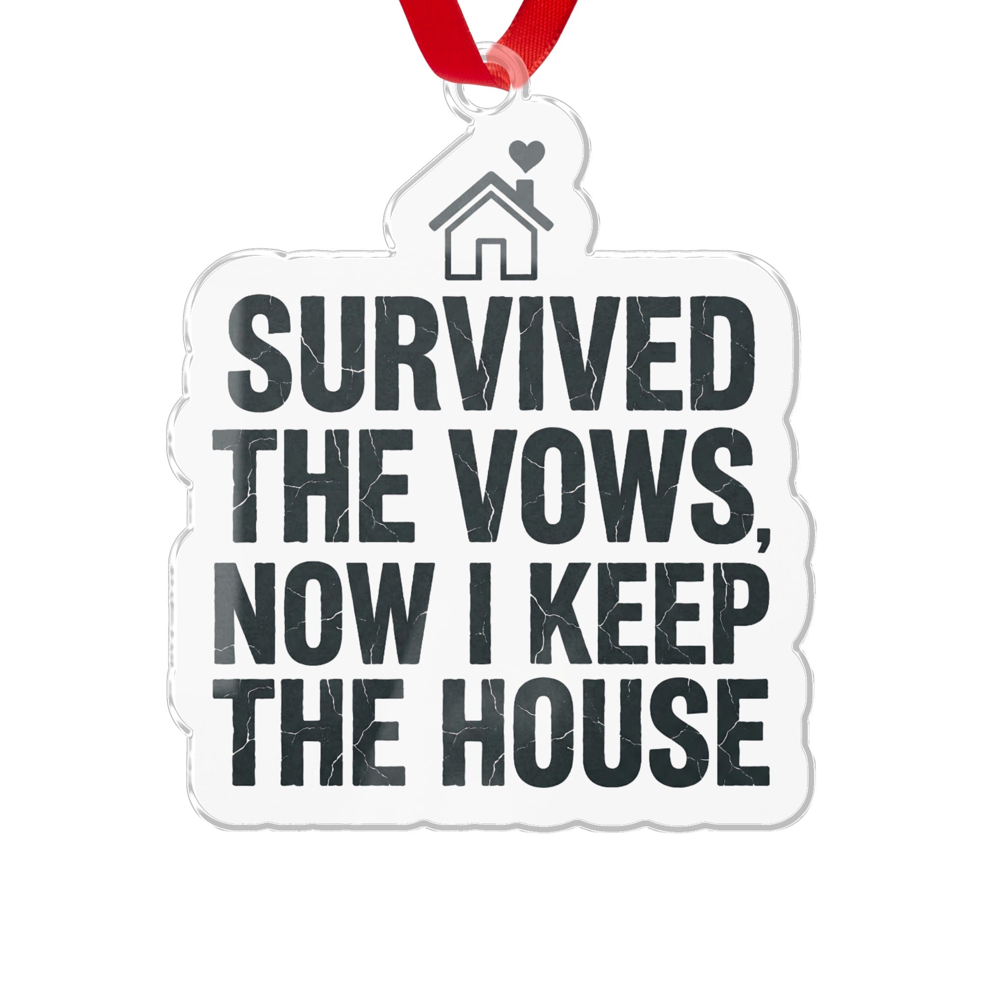 Survived The Vows Now I Keep The House Ornament