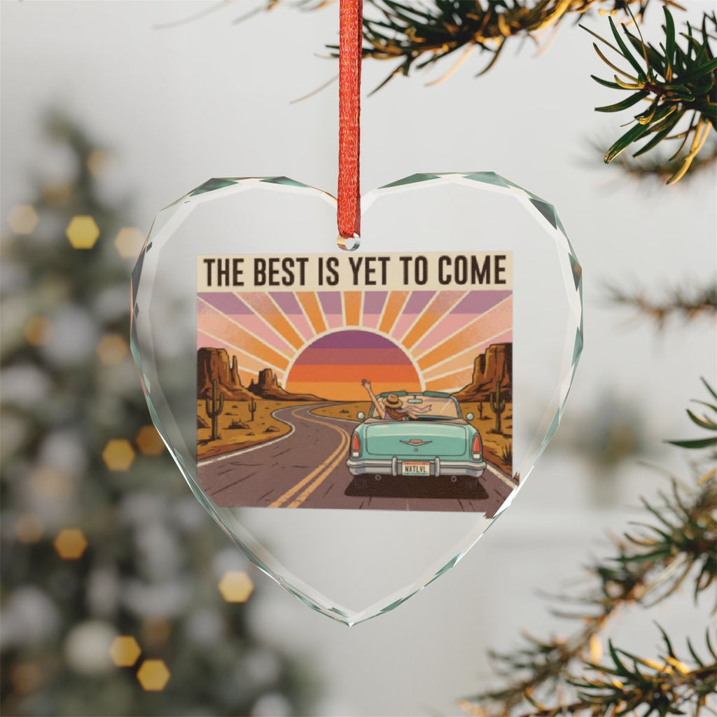 The Best Is Yet To Come Heart Shaped Ornament