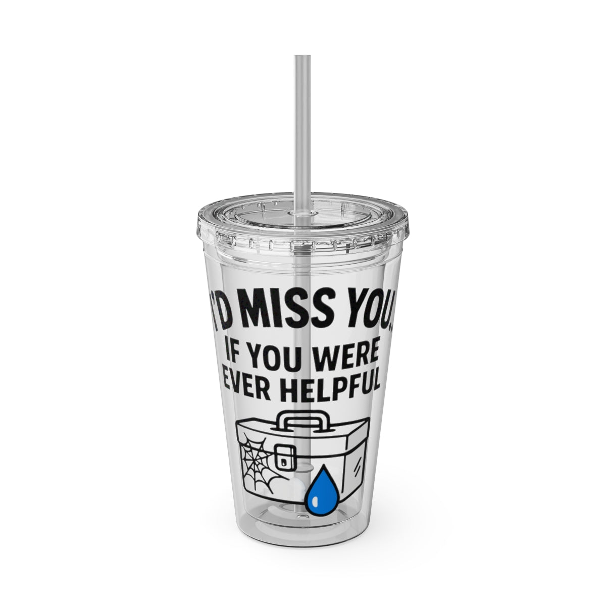 I'd Miss You If You Were Ever Helpful Tumbler