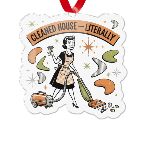 Cleaned House Literally Funny Decorative Ornament
