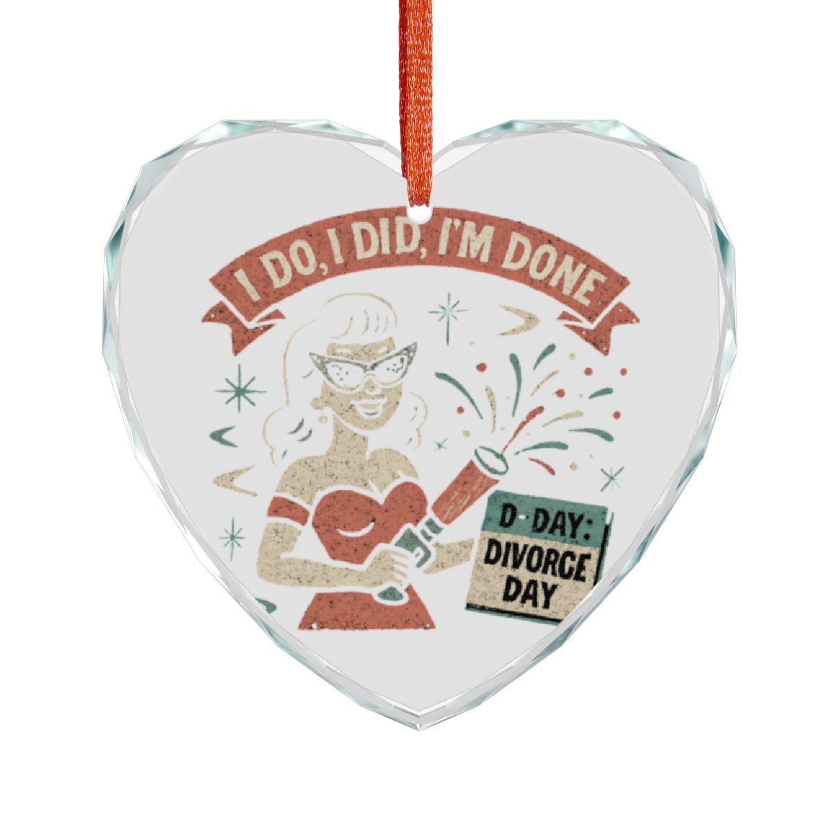I Do I Did I'm Done D-Day Divorce Day Heart Ornament
