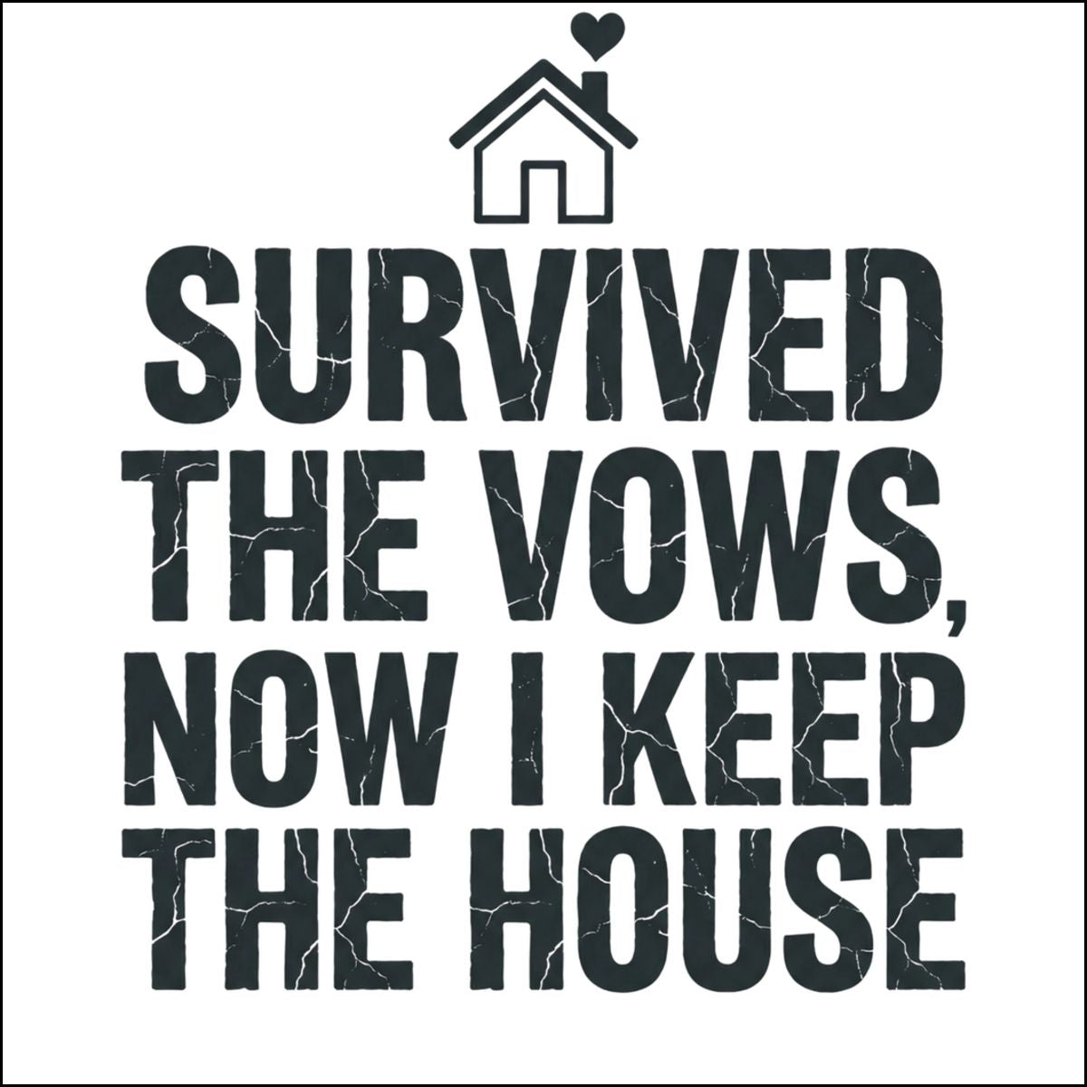 Survived the Vows Now I Keep the House Wall Art