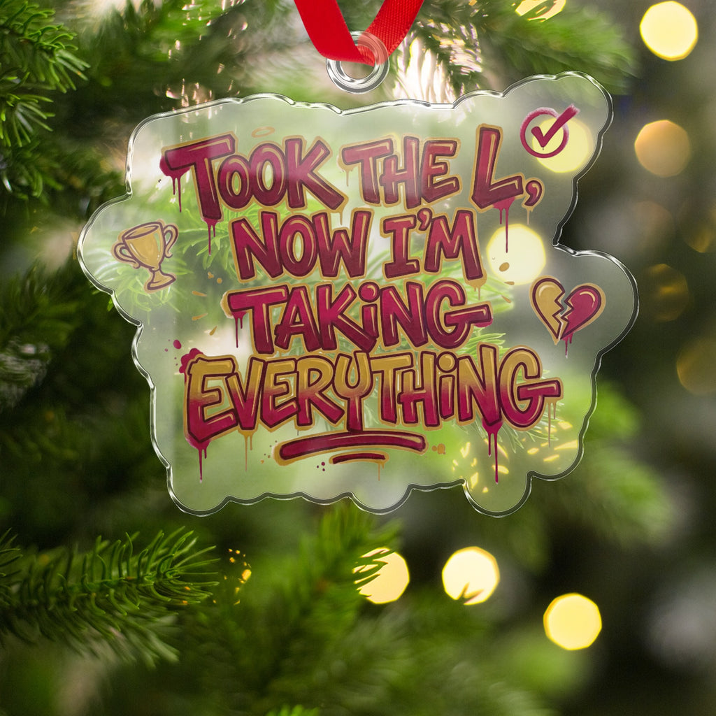 Took The L Now I'm Taking Everything Christmas Ornament