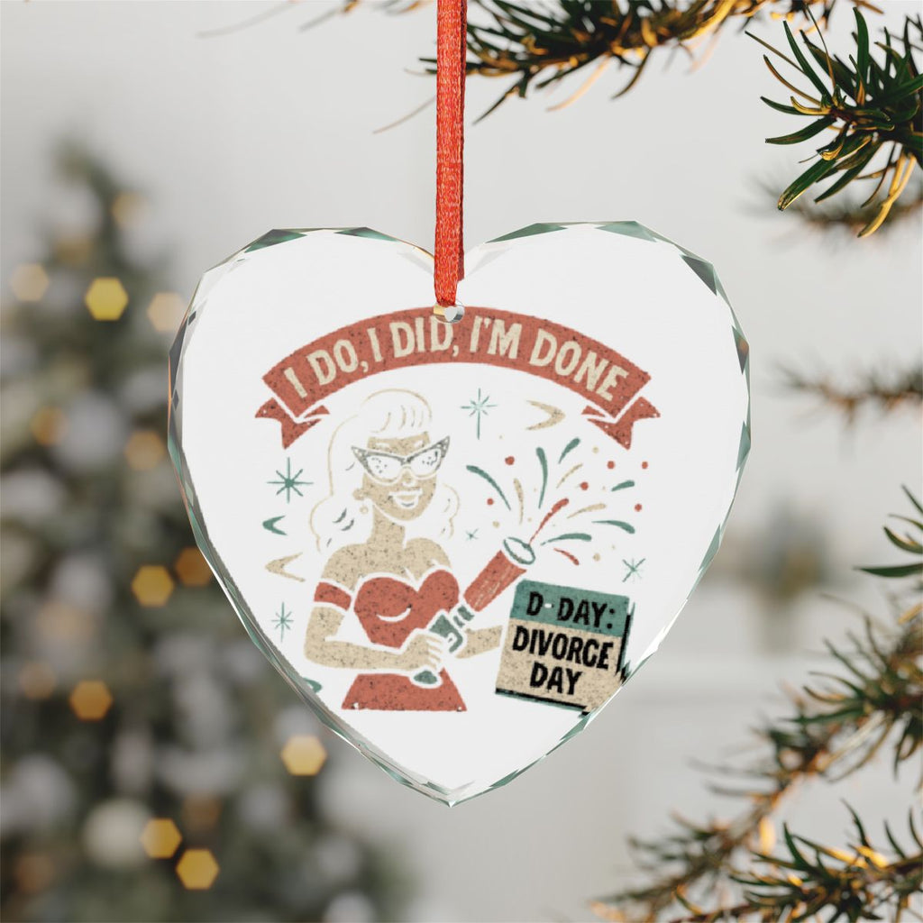 I Do I Did I'm Done Heart Shaped Holiday Ornament