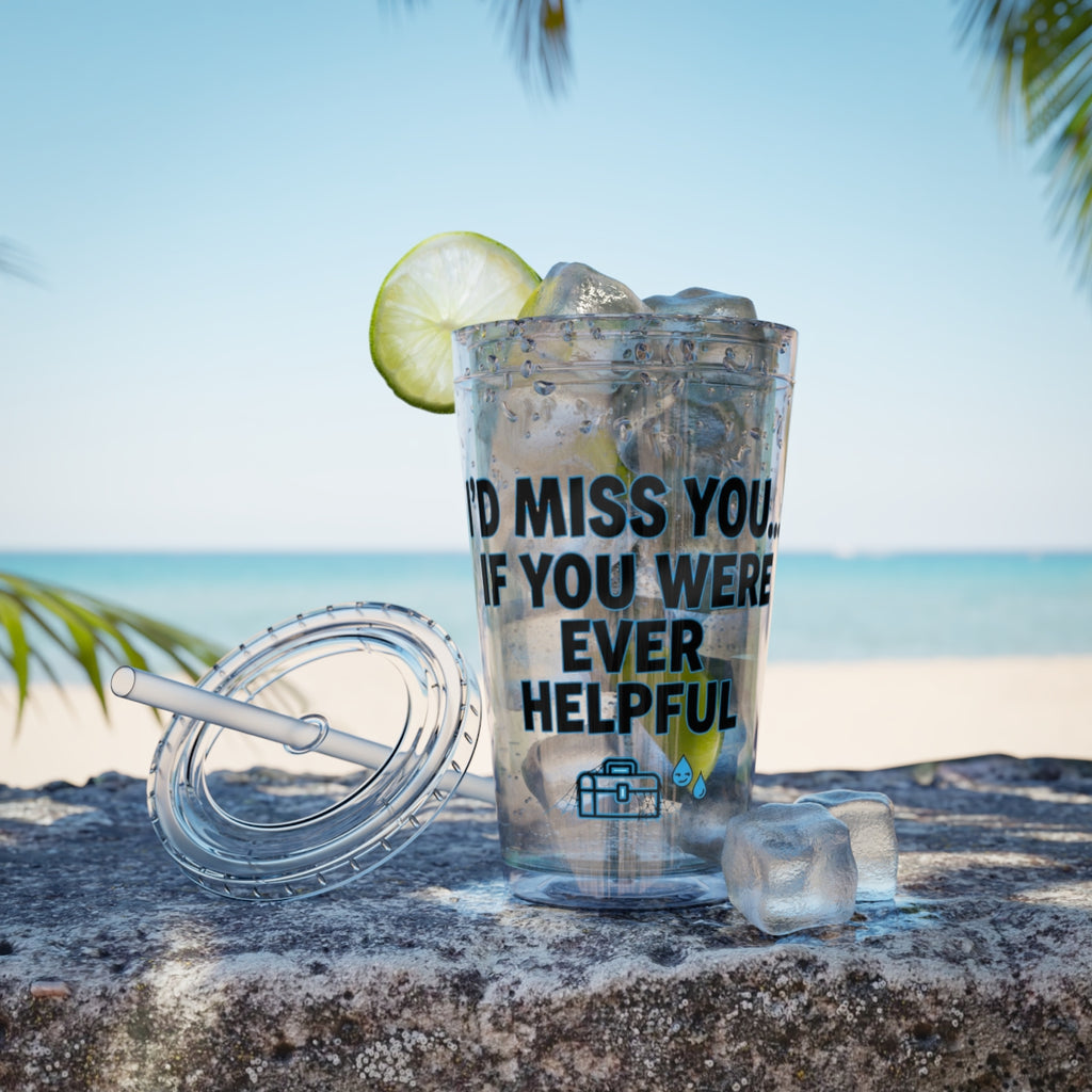 I'd Miss You If You Were Ever Helpful Tumbler
