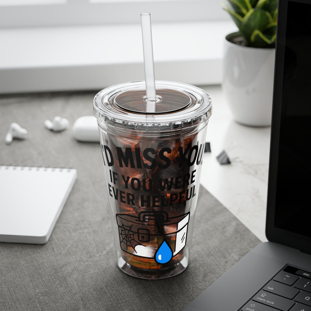 I'D MISS YOU IF YOU WERE EVER HELPFUL tumbler