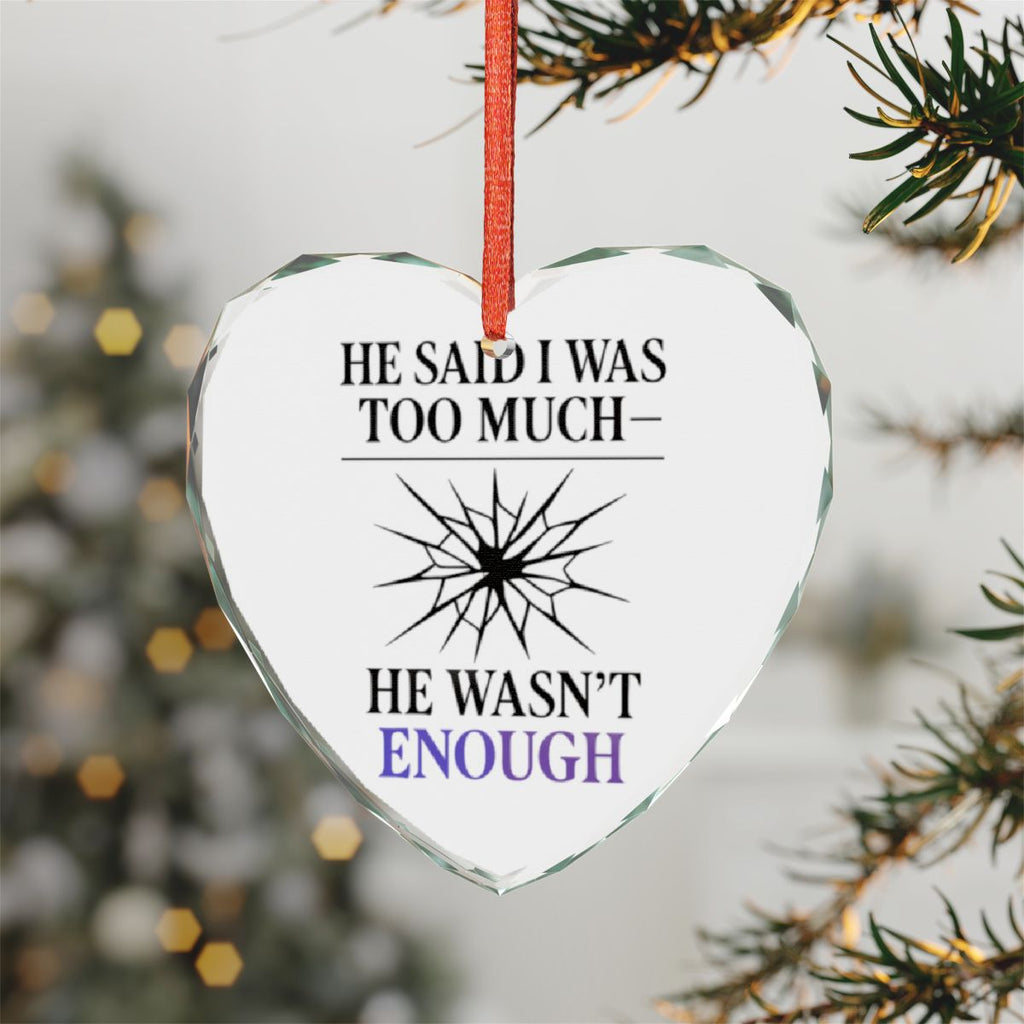 He Said I Was Too Much Decorative Heart Ornament