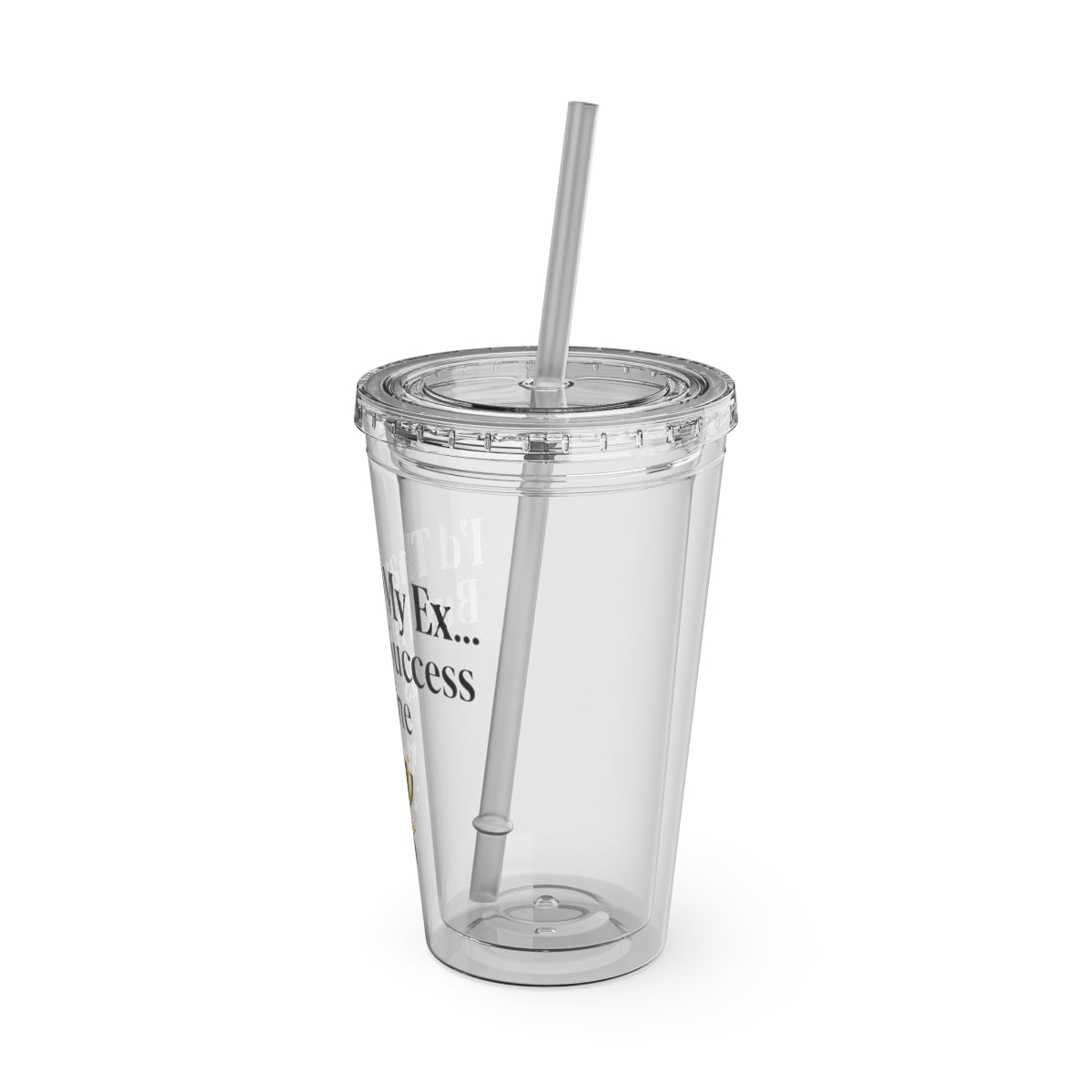Motivational Quote Clear Straw Tumbler