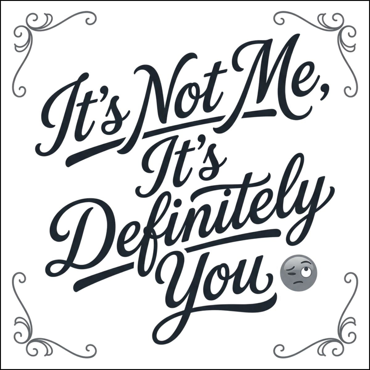 It's Not Me It's Definitely You Artwork Decor Product