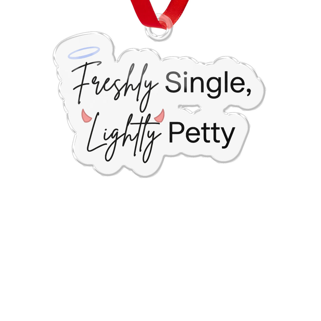 Freshly Single Lightly Petty Funny Ornament