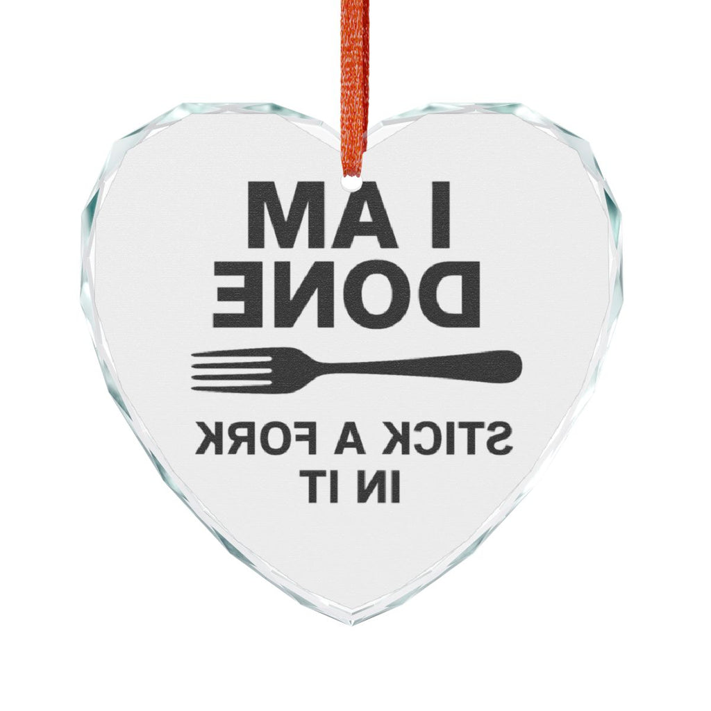 I Am Done Stick A Fork In It Heart Shaped Ornament