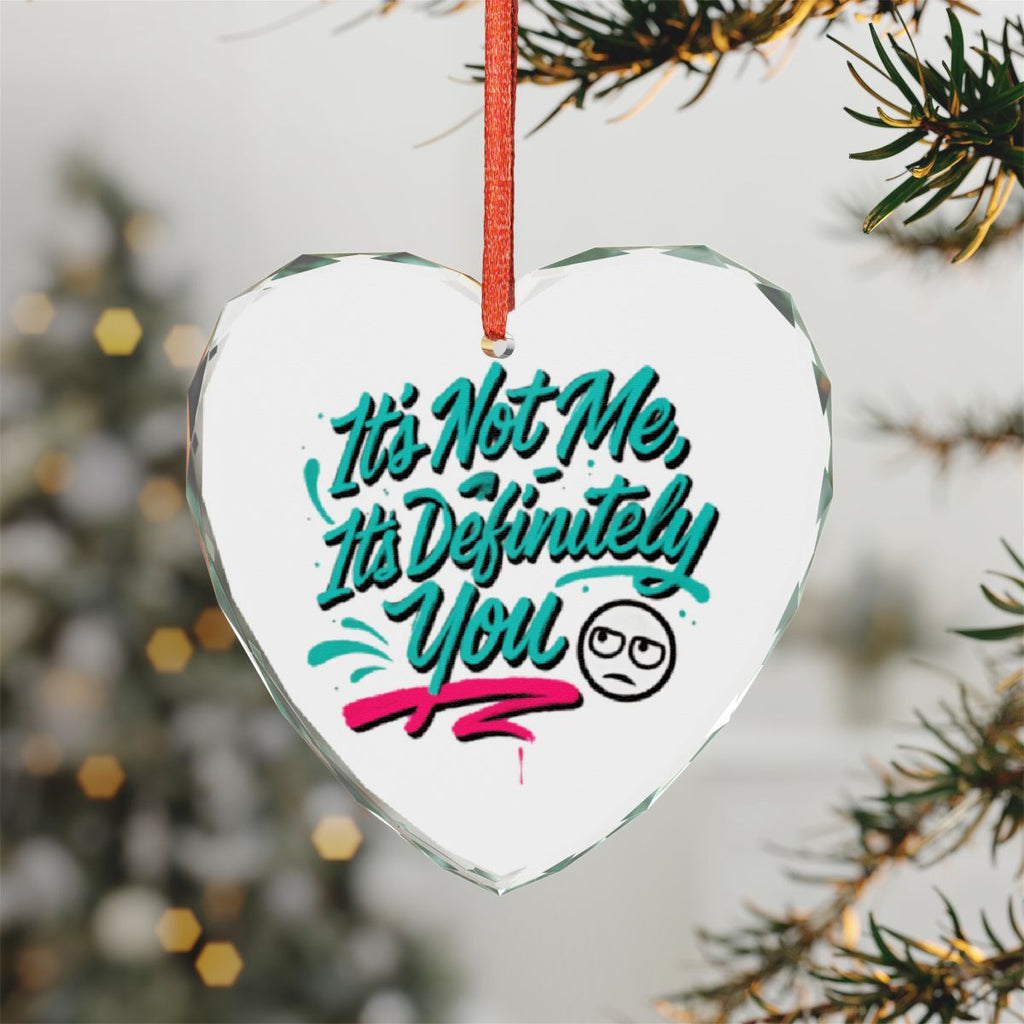 It's Not Me It's Definitely You Funny Hanging Ornament