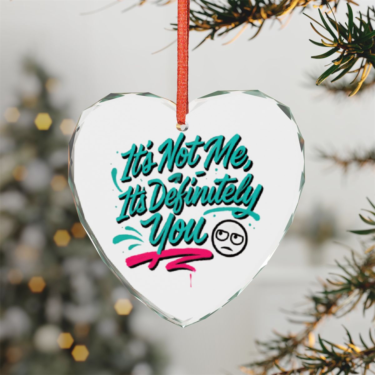 It's Not Me It's Definitely You Funny Hanging Ornament
