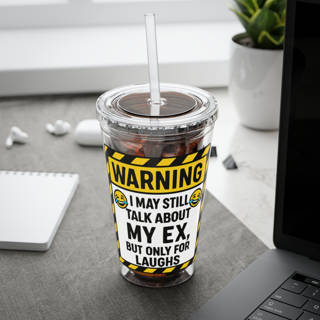 Funny Warning I Still Talk About My Ex Tumbler Product
