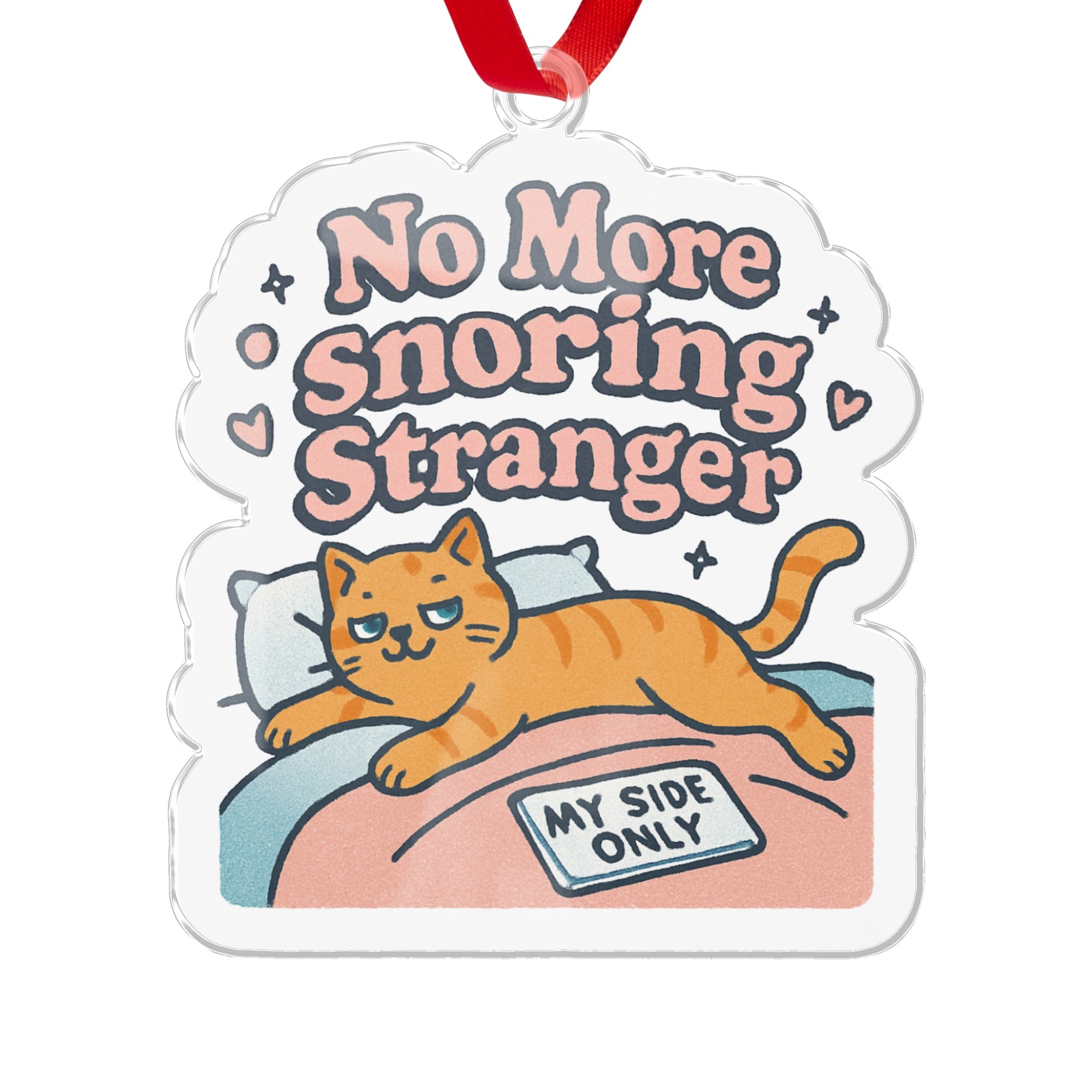 No More Snoring Stranger My Side Only Cat Ornament