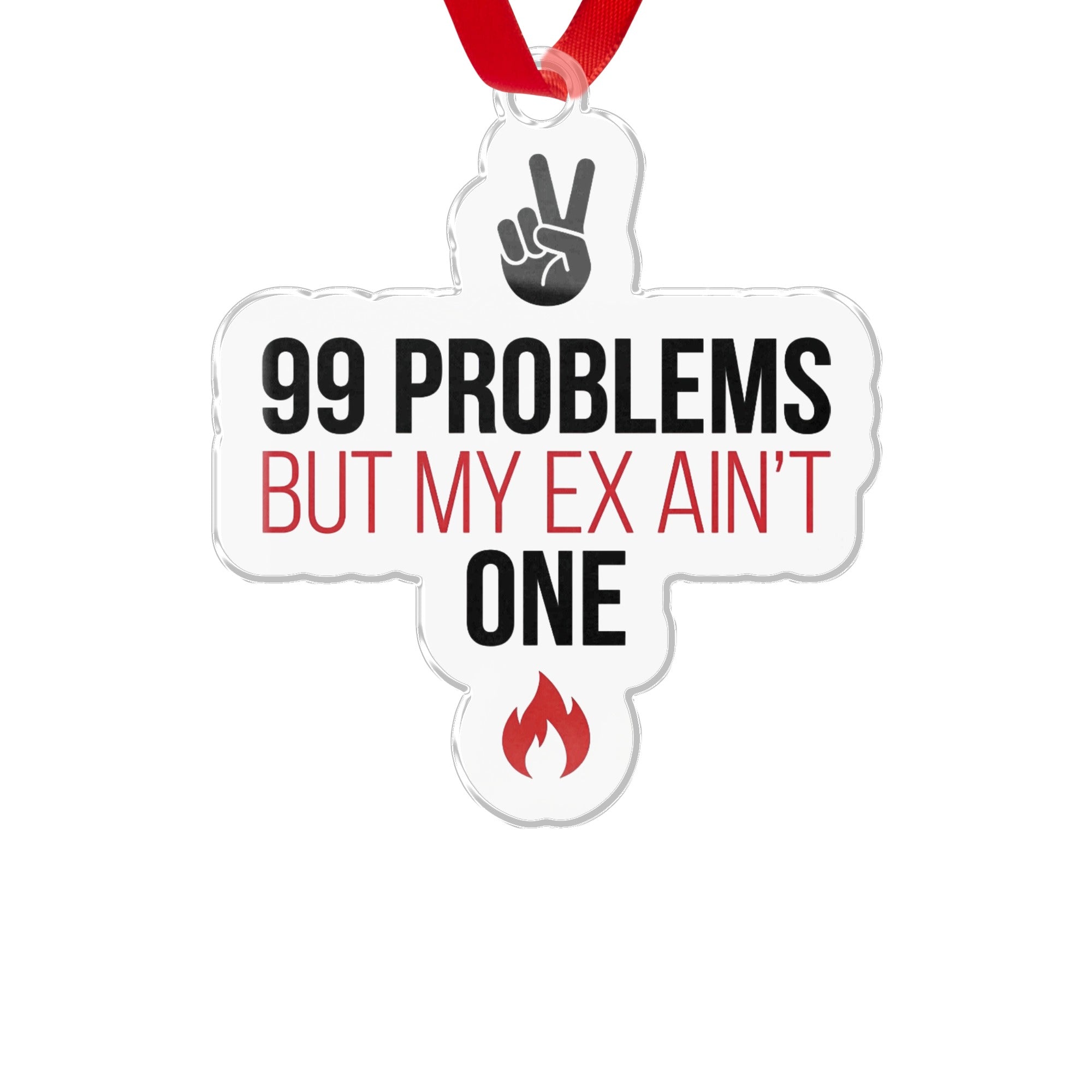99 Problems But My Ex Ain't One humorous ornament