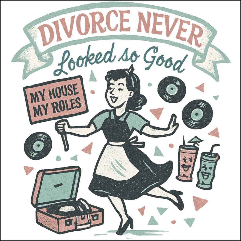 Divorce Never Looked So Good sign wall print