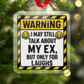 Funny Warning I Talk About My Ex Ornament product