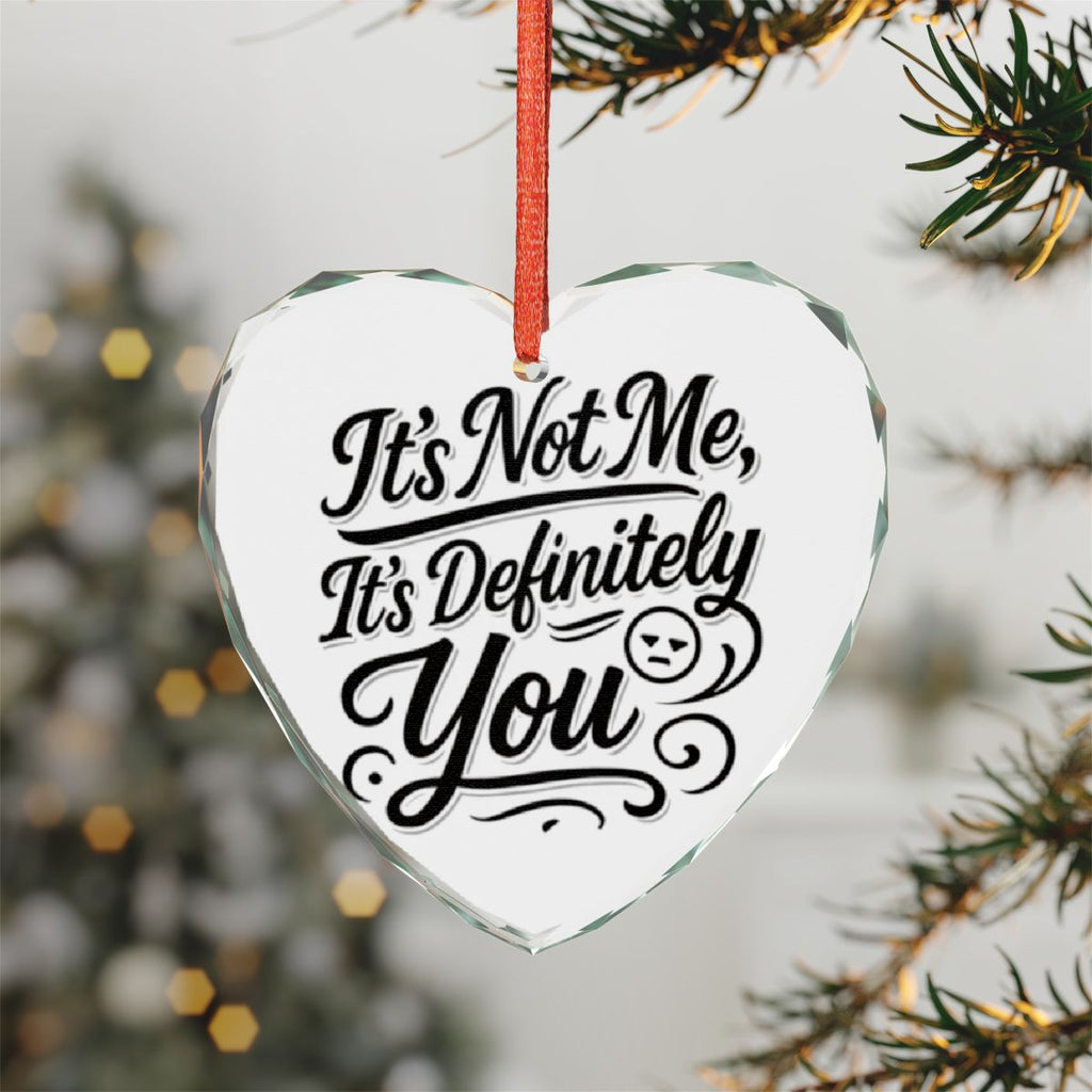 It's Not Me It's Definitely You Heart Shaped Ornament