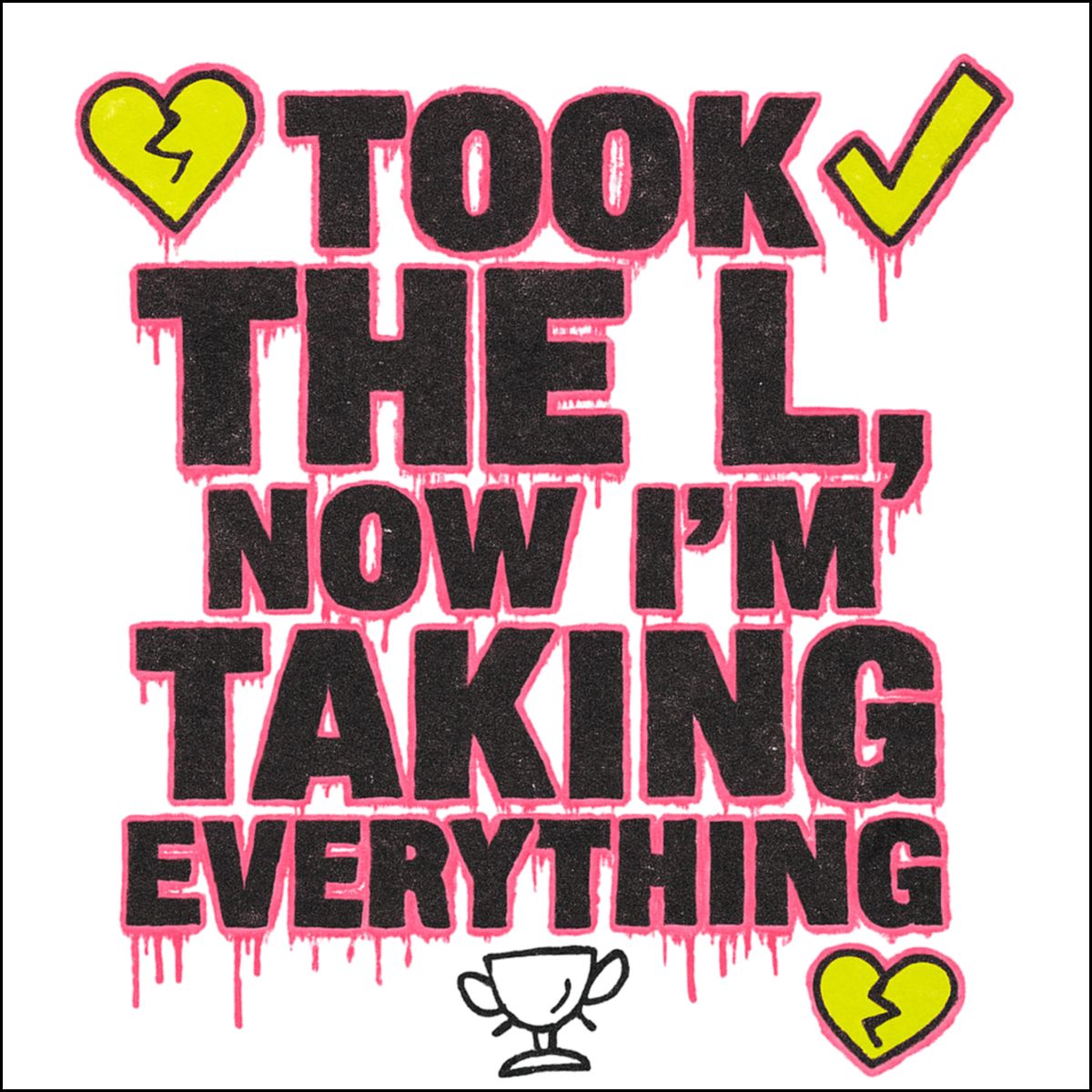 Took The L Now I'm Taking Everything Poster