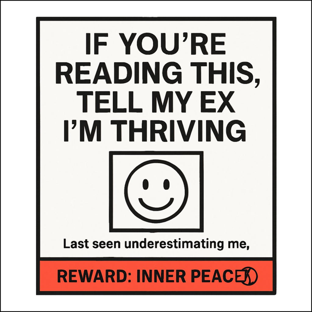 If You're Reading This Tell My Ex I'm Thriving Sign