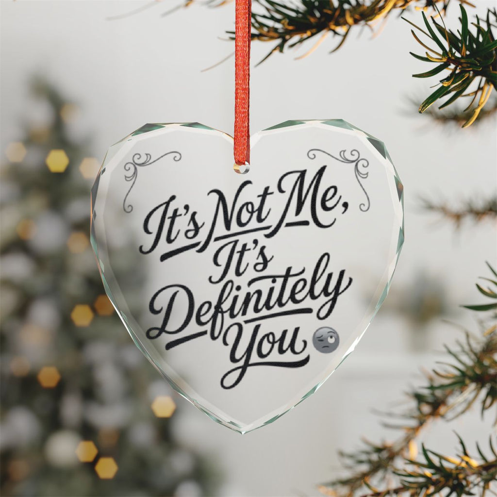 It's Not Me It's Definitely You Heart Shaped Ornament