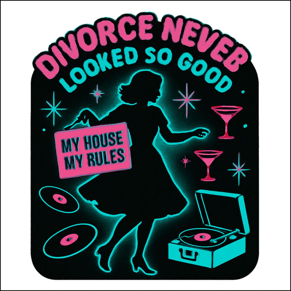 Divorce Never Looked So Good Sign Artwork