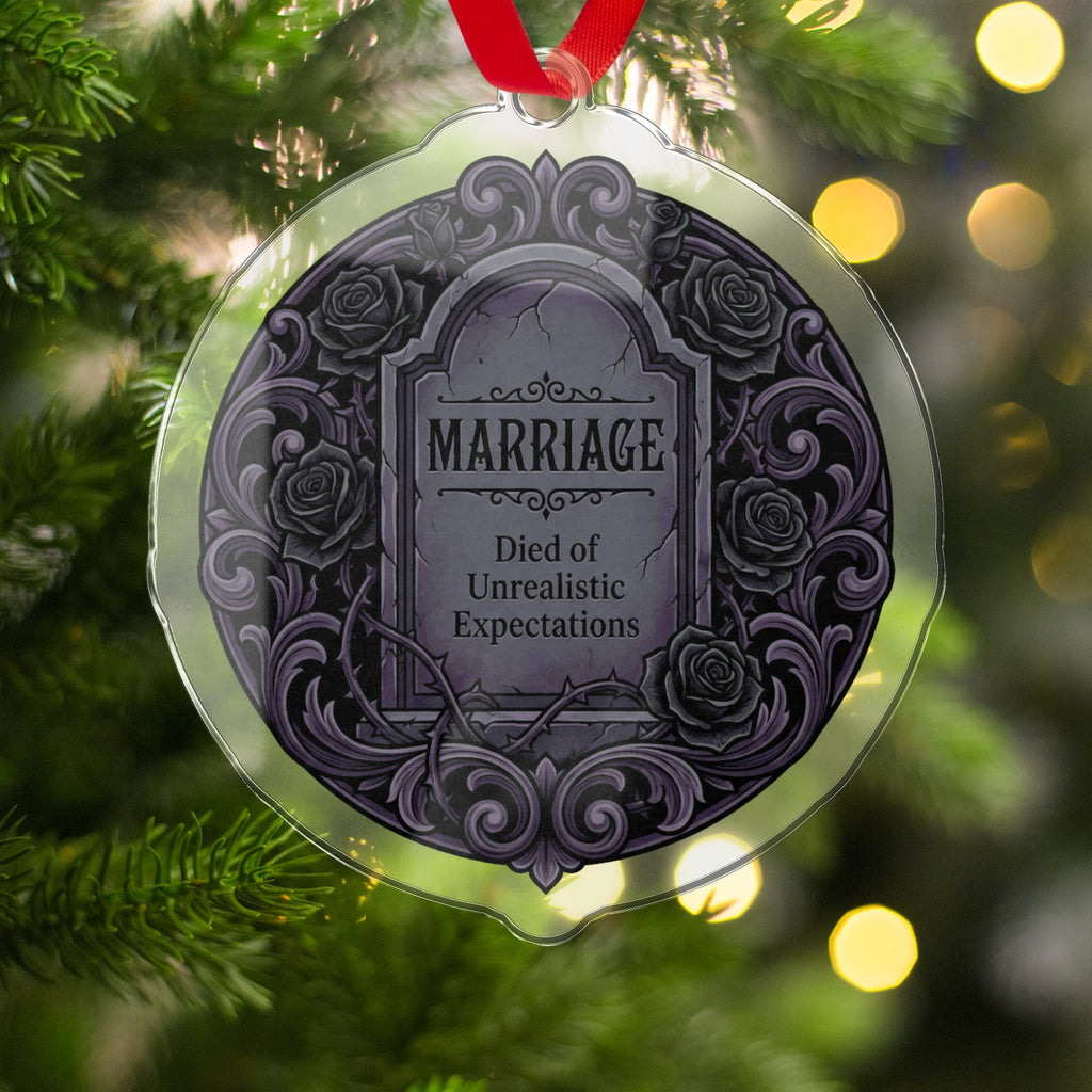Marriage Died of Unrealistic Expectations Ornament