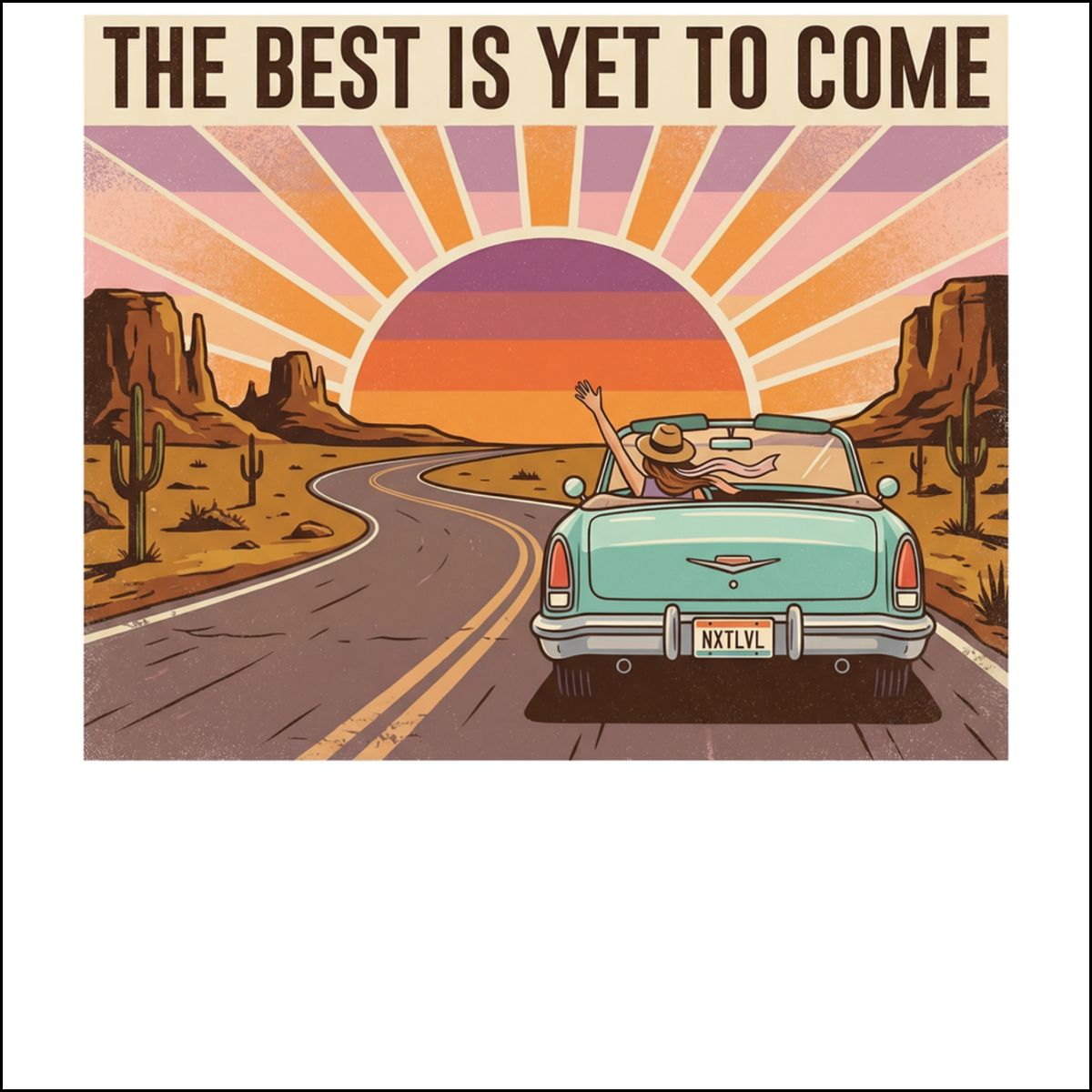 The Best Is Yet To Come Road Trip Art Decor