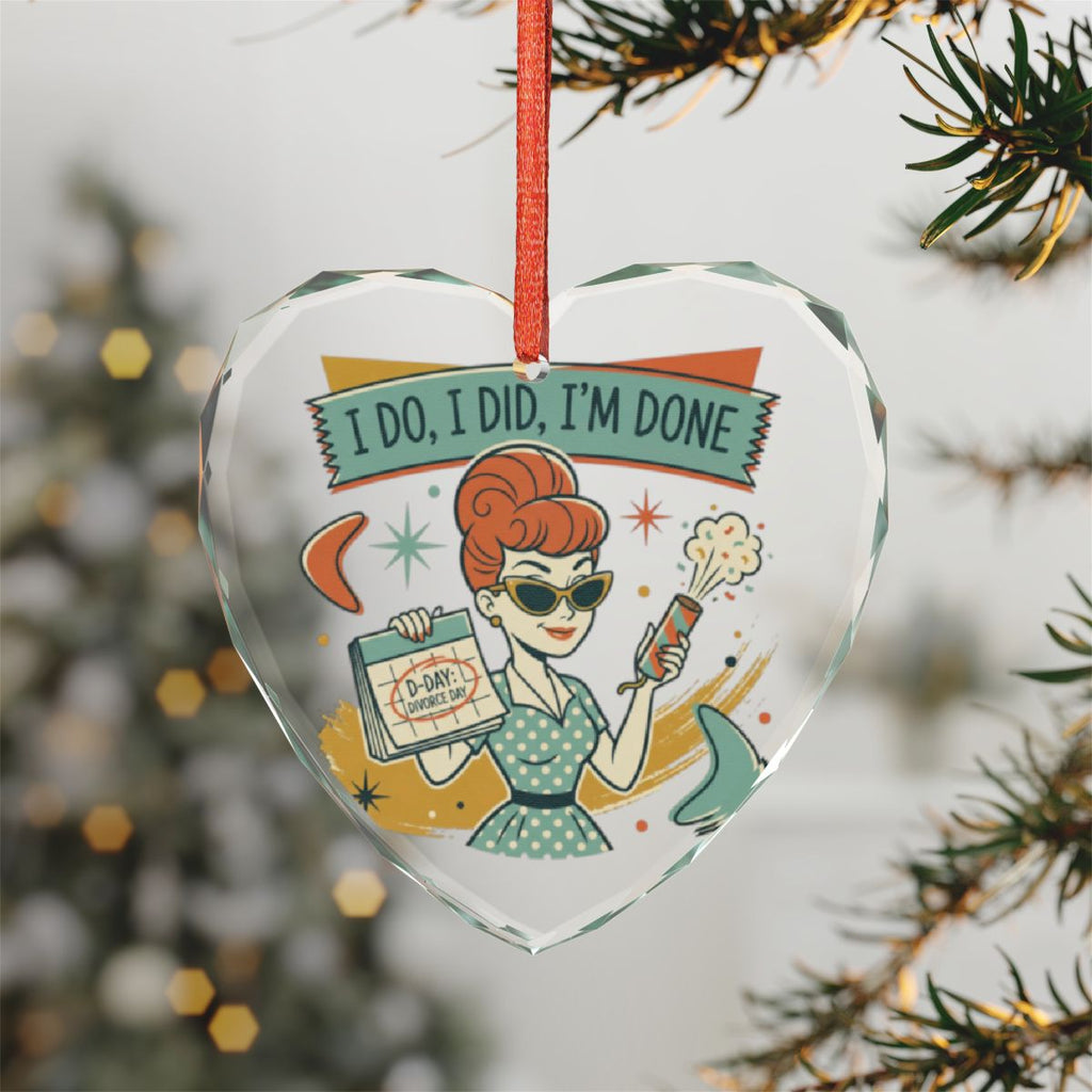 I Do I Did I'm Done Heart Ornament Fun Holiday Decor