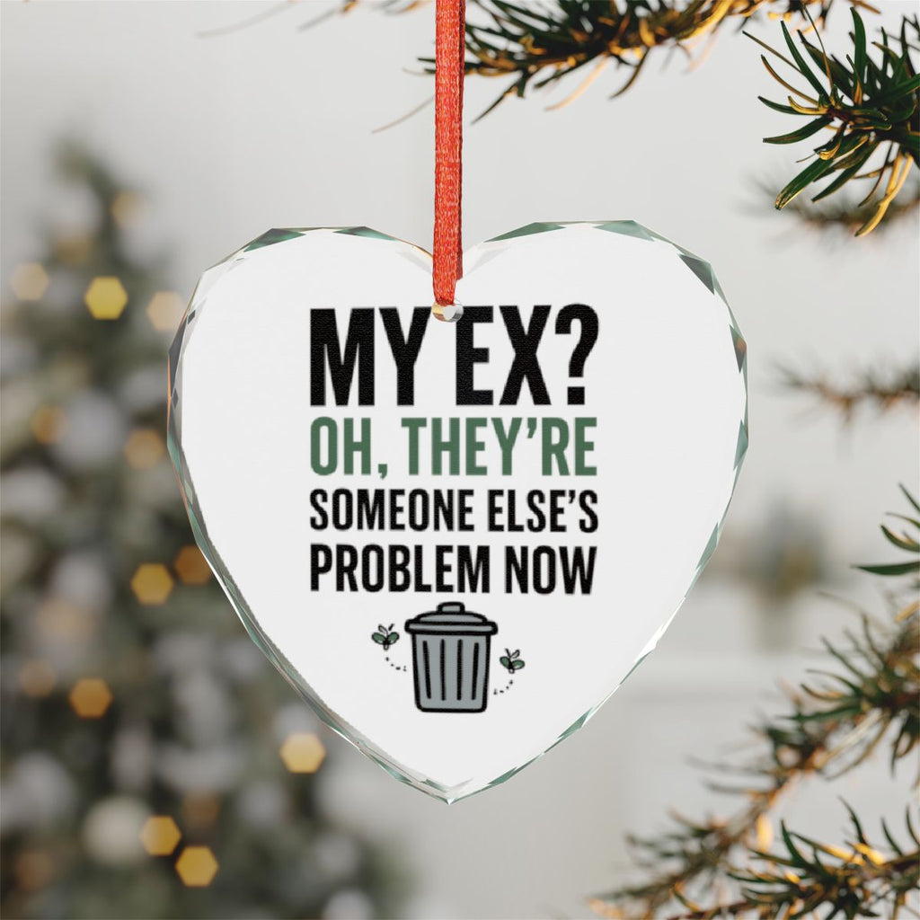 My Ex They're Someone Else's Problem Now Ornament