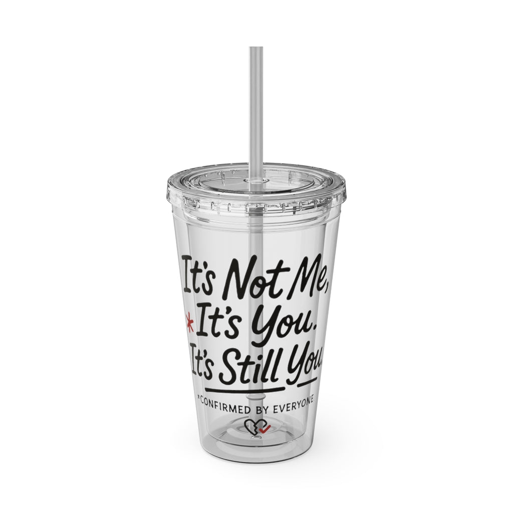 It's Not Me It's You It's Still You Tumbler