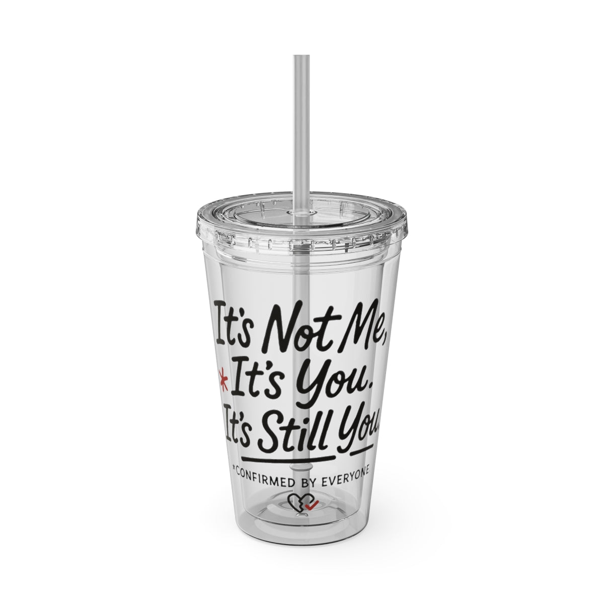 It's Not Me It's You It's Still You Tumbler